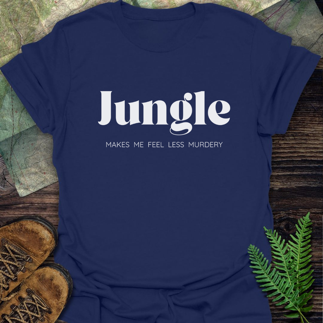 Jungle Makes Me Feel Less Murdery T-Shirt