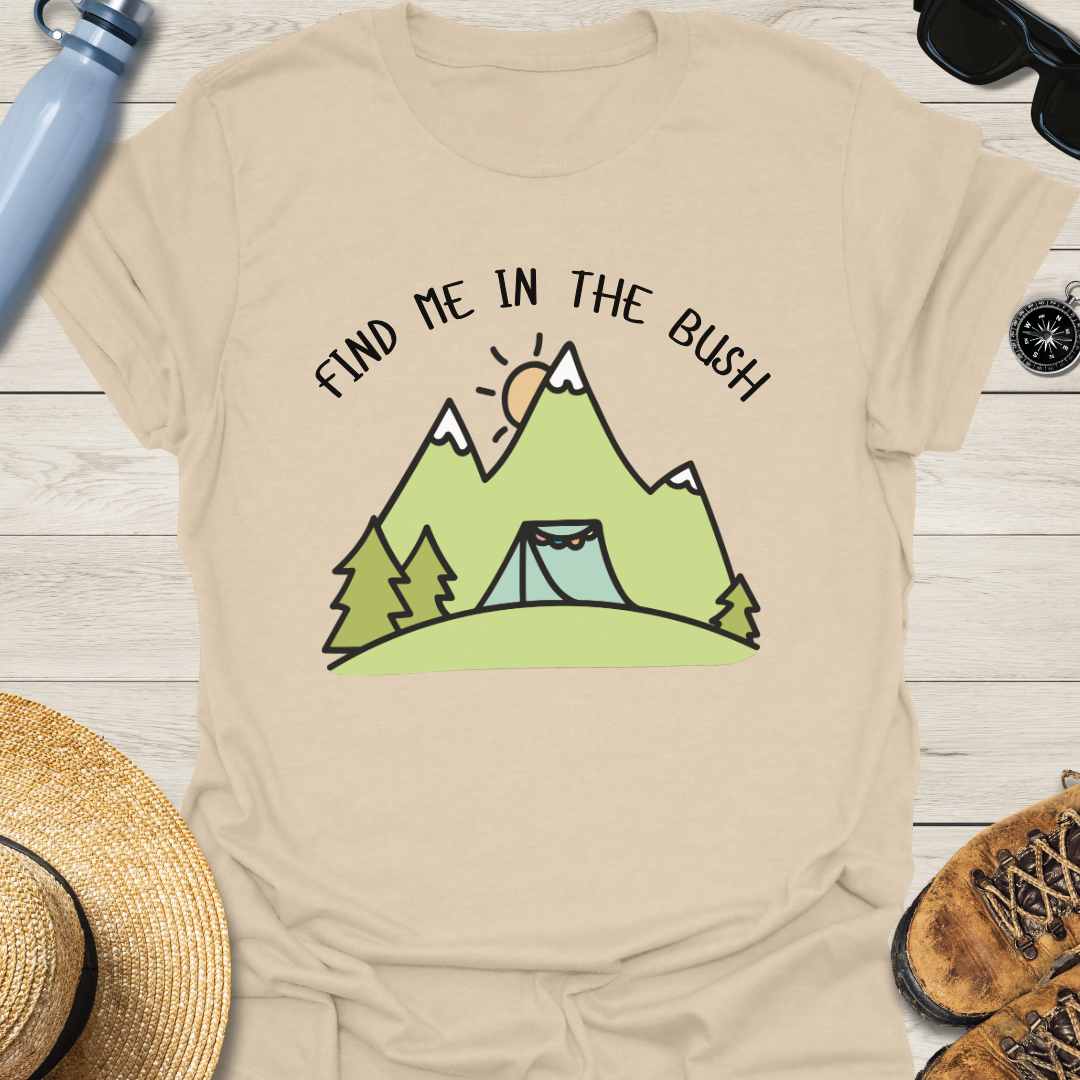 Find Me In The Brush T-Shirt