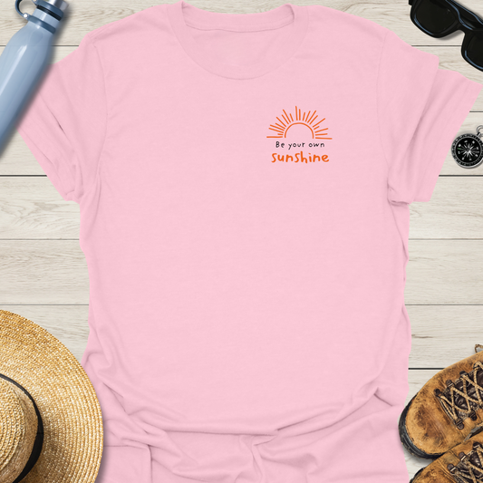 Be Your Own Sunshine T-Shirt