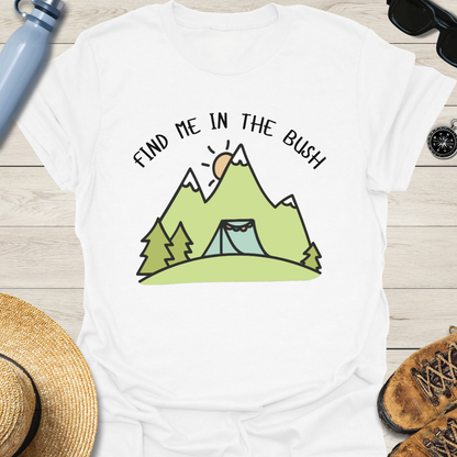 Find Me In The Brush T-Shirt