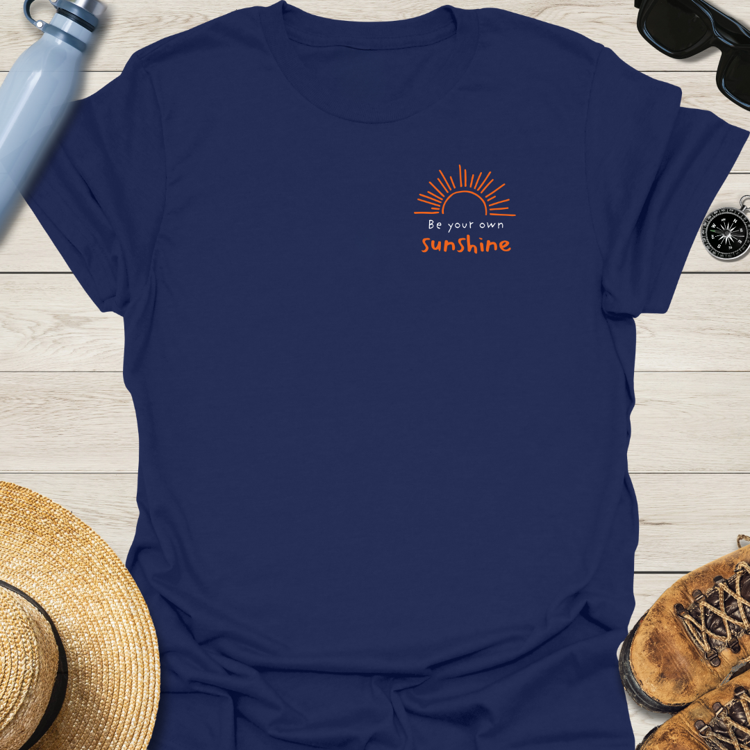 Be Your Own Sunshine T-Shirt