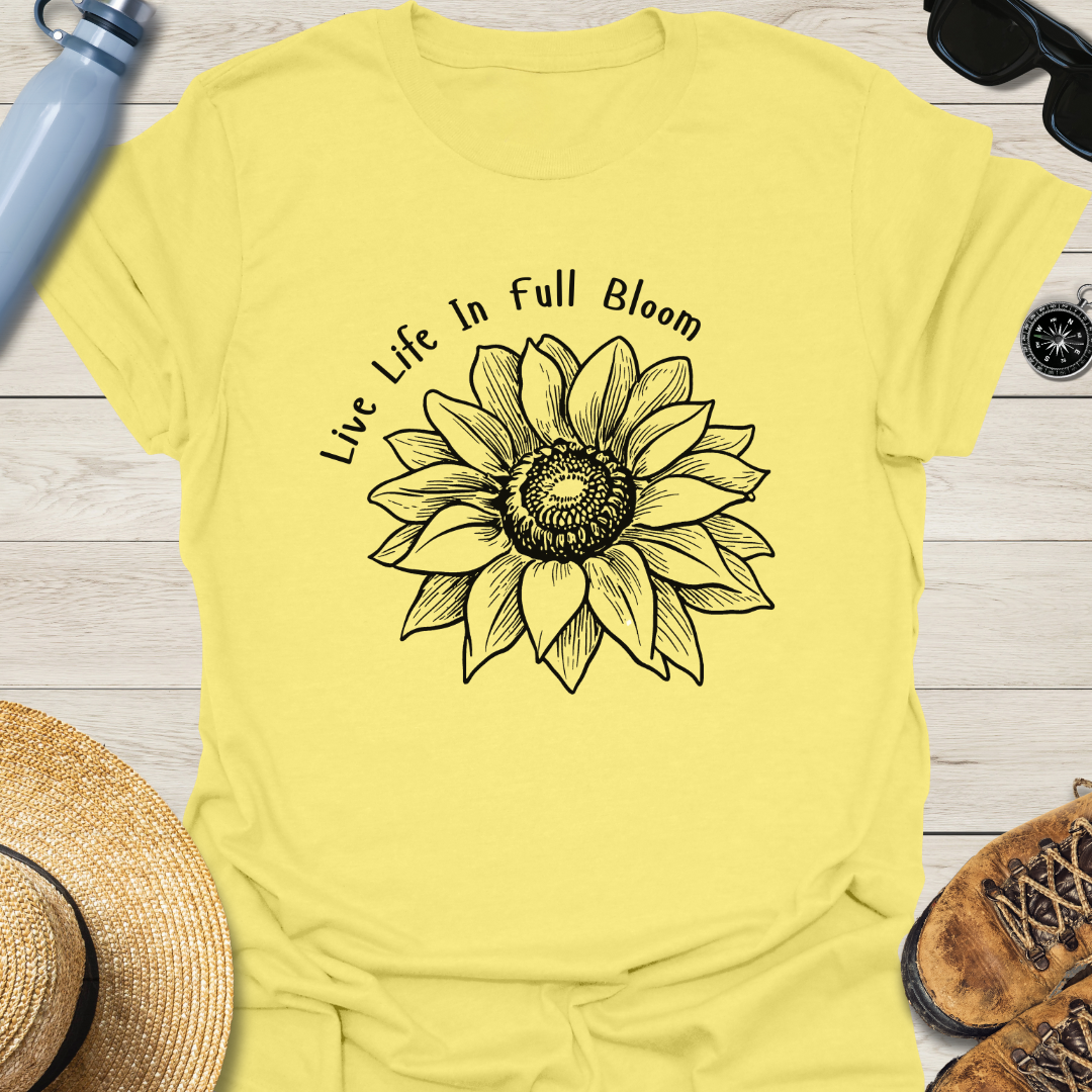 Live Life In Full Bloom Sunflower T-Shirt