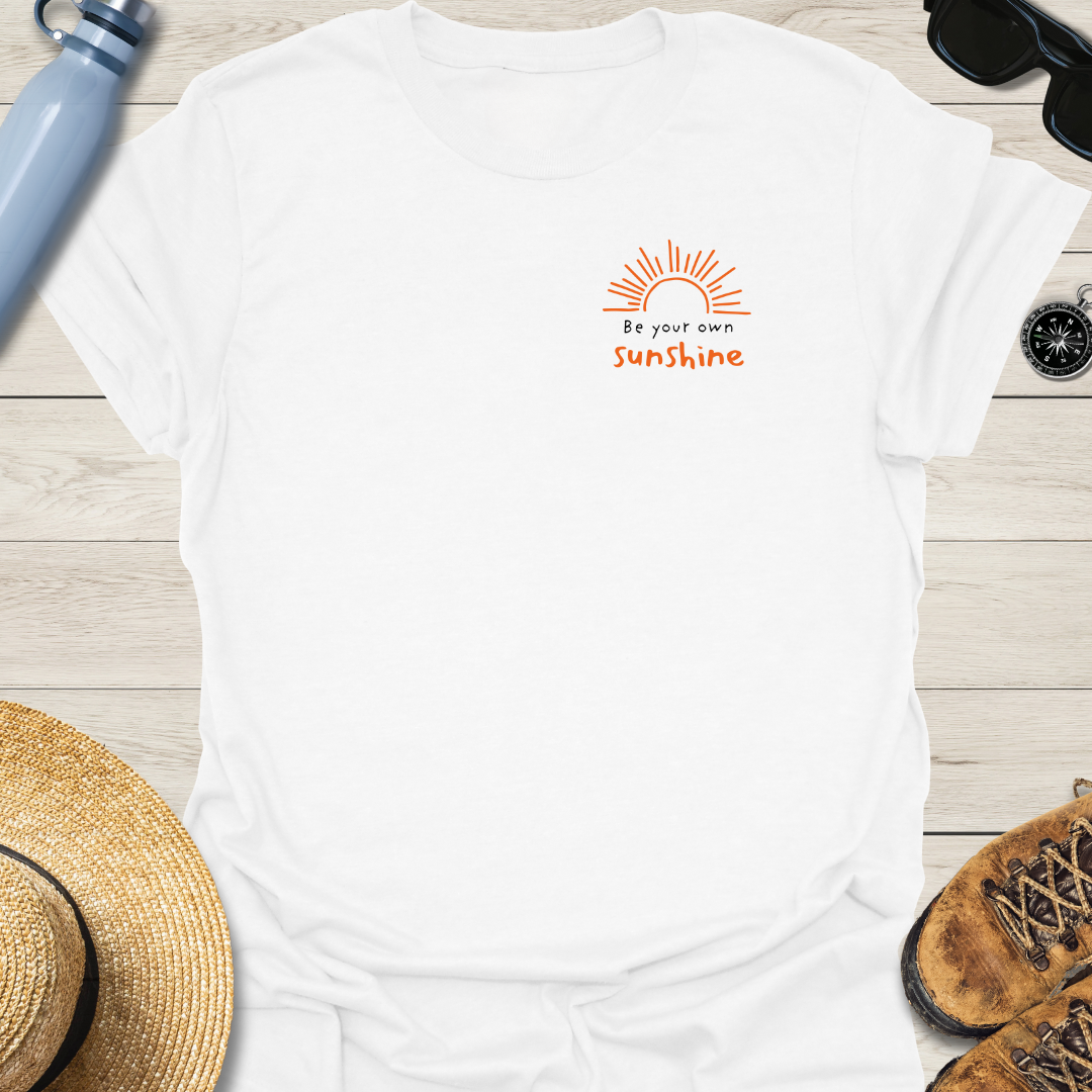 Be Your Own Sunshine T-Shirt